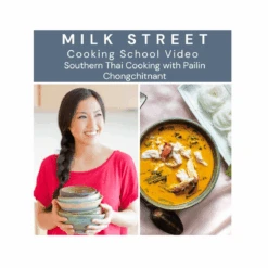 Milk Street Digital Class: A Taste Of Southern Thai With Pailin Chongchitnant