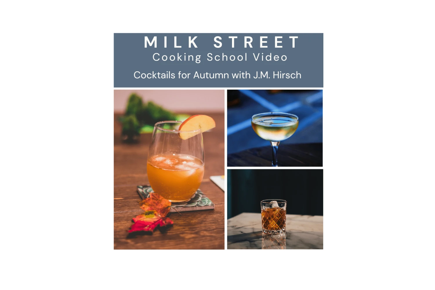 Milk Street Digital Class: Cocktails For Autumn With J.M. Hirsch 3 Milk Street Digital Class: Cocktails For Autumn With J.M. Hirsch