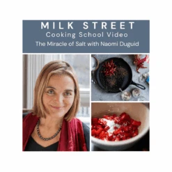 Milk Street Digital Class: The Miracle Of Salt With Naomi Duguid